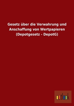 Paperback Gesetz über die Verwahrung und Anschaffung von Wertpapieren (Depotgesetz - DepotG) [German] Book