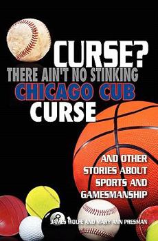 Paperback Curse? There Ain't No Stinking Chicago Cub Curse: And Other Stories about Sports and Gamesmanship Book