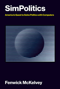 Paperback Simpolitics: America's Quest to Solve Politics with Computers Book