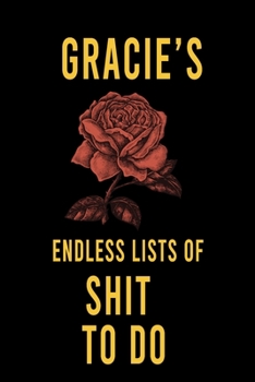 Paperback Gracie's Endless Lists of Shit to do: Lined Writing Notebook Journal with Personalized Name Quote, 120 Pages, (6x9), Simple Freen Flower With Black Te Book