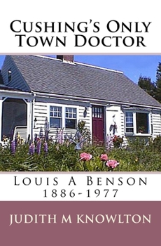 Paperback Cushing's Only Town Doctor: Louis A Benson: 1886-1977 Book