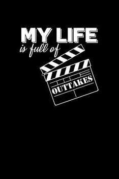 My Life Is Full of Outtakes : Unique Acting Notebook 6 X9 Notepad Actors Statist Drama Lovers