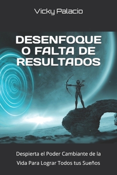Paperback ¿Desenfoque o Falta de Resultados?: Despierta el Poder Cambiante de la Vida Para Lograr Todos tus Sueños [Spanish] Book