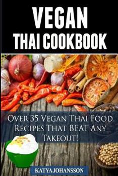 Paperback Vegan Thai: Over 35 Vegan Thai Food Recipes That BEAT Any Takeout Book