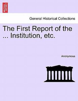 Paperback The First Report of the ... Institution, Etc. Book