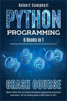 Paperback Python Programming Crash Course: Master Python From Zero Without Headaches Supported by Professional Instructions. The Non-Binding Guide to Hack Pytho Book