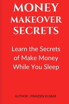 Paperback Money Makeover Secrets: Learn the Secrets of Make Money While You Sleep Book