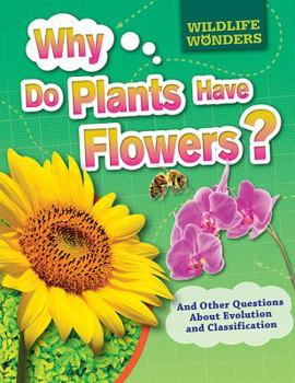 Paperback Why Do Plants Have Flowers?: And Other Questions about Evolution and Classification Book