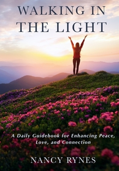 Paperback Walking in the Light: A Daily Guidebook for Enhancing Peace, Love, and Connection Book