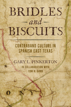 Hardcover Bridles and Biscuits: Contraband Culture in Spanish East Texas Book