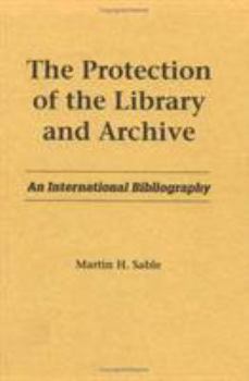 Hardcover The Protection of the Library and Archive: An International Bibliography Book