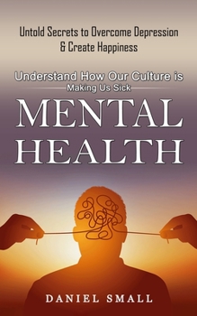 Mental Health: Understand How Our Culture is Making Us Sick