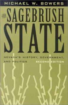 The Sagebrush State: Nevada's History, Government, and Politics (Wilbur S. Shepperson Series in History and Humanities) - Book  of the Wilbur S. Shepperson Series in Nevada History