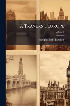 Paperback À Travers L'europe: Impressions Et Paysages; Volume 1 [French] Book