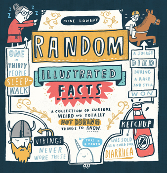Paperback Random Illustrated Facts: A Collection of Curious, Weird, and Totally Not Boring Things to Know Book