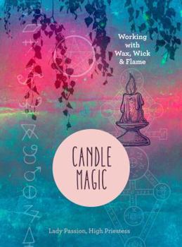 Hardcover Candle Magic: Working with Wax, Wick, and Flame Book