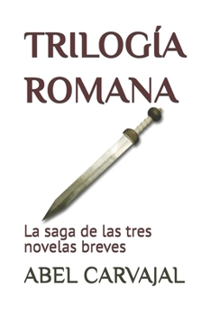 Paperback Trilogía Romana: La saga de las tres novelas breves [Spanish] Book