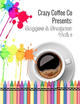 Paperback Crazy Coffee Co Presents Coffee & Crayons Book