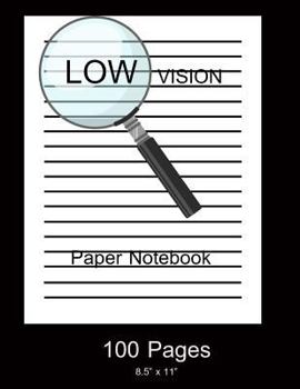 Low Vision Paper Notebook: Bold Line White Paper For Low Vision,Visually Impaired,Great for Students,Work,Writers,School,Note taking 8.5x 11" - 100 Pages