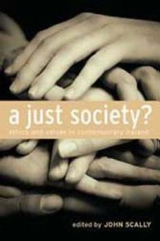 Paperback A Just Society?: Ethics and Values in Contemporary Ireland Book