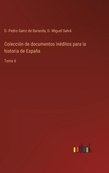 Hardcover Colección de documentos inéditos para la historia de España: Tomo 6 [Spanish] Book