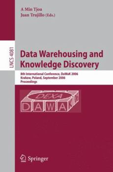 Paperback Wata Warehousing and Knowledge Discovery: 8th International Conference, DaWaK 2006, Krakow, Poland, September 4-8, 2006, Proceedings Book