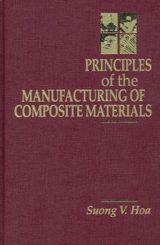 Hardcover Principles of the Manufacturing of Composite Materials Book