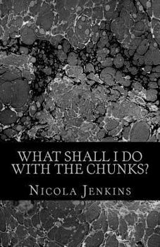 Paperback What Shall I Do With The Chunks? Book