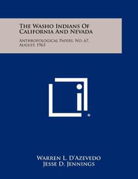 Paperback The Washo Indians Of California And Nevada: Anthropological Papers, No. 67, August, 1963 Book
