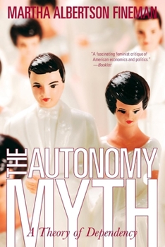 Paperback The Autonomy Myth: A Theory of Dependency Book