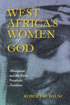 Paperback West Africa's Women of God: Alinesitoue and the Diola Prophetic Tradition Book