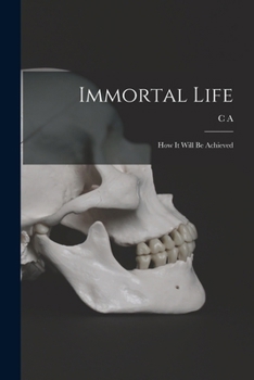 Paperback Immortal Life; how it Will be Achieved Book