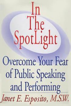 Paperback In The SpotLight: Overcome Your Fear of Public Speaking and Performing Book