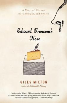 Paperback Edward Trencom's Nose: A Novel of History, Dark Intrigue, and Cheese Book