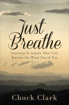 Paperback Just Breathe: Learning to Inhale After Life Knocks the Wind Out of You Book