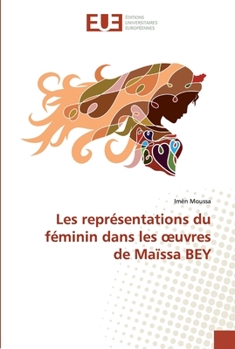 Paperback Les représentations du féminin dans les oeuvres de Maïssa BEY [French] Book
