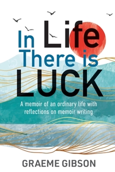 Paperback In Life There is Luck: A memoir of an ordinary life with reflections on memoir writing: A memoir of an ordinary life with reflections on memo Book