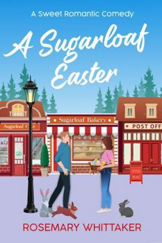 Paperback A Sugarloaf Easter: A Sweet Romantic Comedy (Sugarloaf Bakery) Book