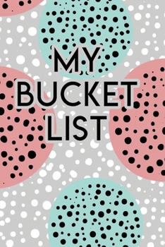 My Bucket List: A Creative Journal for Tracking Adventures