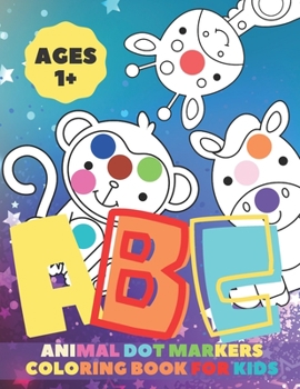 animal dot markers coloring book for kids: coloring book for 1 year old - extra ABC Hand Writing - dot markers activity book abc animals for Toddlers ... Paint with Fingers, Markers, Paints and more