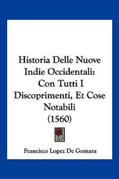 Paperback Historia Delle Nuove Indie Occidentali: Con Tutti I Discoprimenti, Et Cose Notabili (1560) [Italian] Book