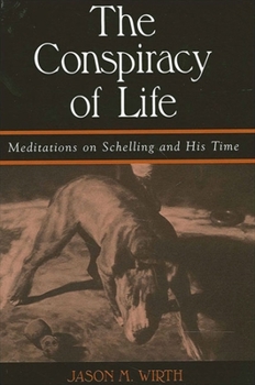 Paperback The Conspiracy of Life: Meditations on Schelling and His Time Book