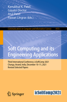 Paperback Soft Computing and Its Engineering Applications: Third International Conference, Icsoftcomp 2021, Changa, Anand, India, December 10-11, 2021, Revised Book