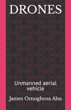 DRONES: Unmanned aerial vehicle