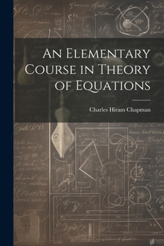 Paperback An Elementary Course in Theory of Equations Book