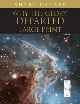 Paperback Why the Glory Departed Large Print: A weaving of dreams with the Tanakh, the Book of Mormon, the Qur'aan, and the New Testament Book