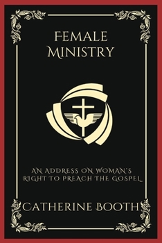 Paperback Female Ministry: An Address on Woman's Right to Preach the Gospel (Grapevine Press) Book