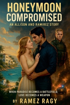 Paperback Honeymoon Compromised: When Paradise Becomes a Battlefield Love Becomes a Weapon Book