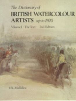 Hardcover The Dictionary of British Watercolour Artists Up to 1920, Vol. 1: The Text Book