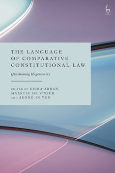 Hardcover The Language of Comparative Constitutional Law: Questioning Hegemonies Book